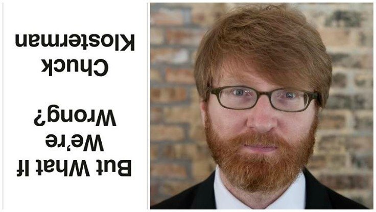 First Look: Chuck Klosterman’s New Book, <em>But What If We’re Wrong?</em>